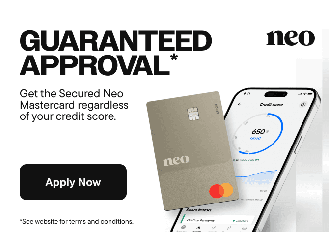 Get the Neo Secured Mastercard, regardless of your credit score