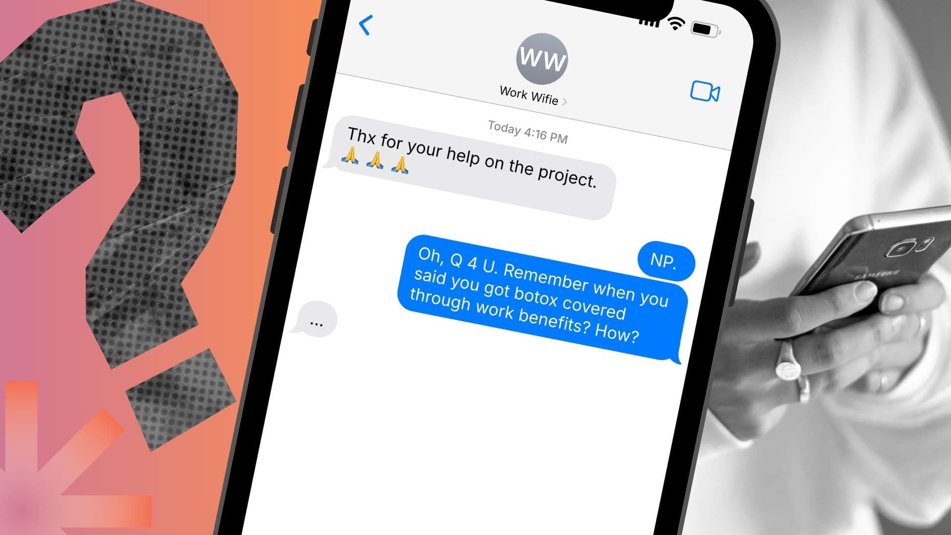 A question sent via text, asking a "work wife" how she got Botox covered under her Canadian work benefits.