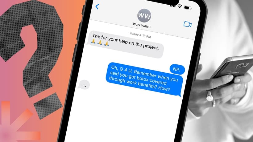 A question sent via text, asking a "work wife" how she got Botox covered under her Canadian work benefits.